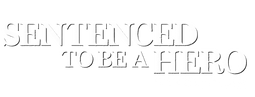 Sentenced To Be A Hero